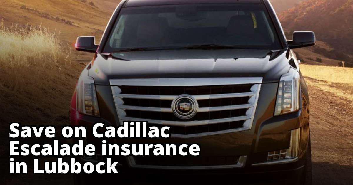 Cheap Insurance Quotes for a Cadillac Escalade in Lubbock