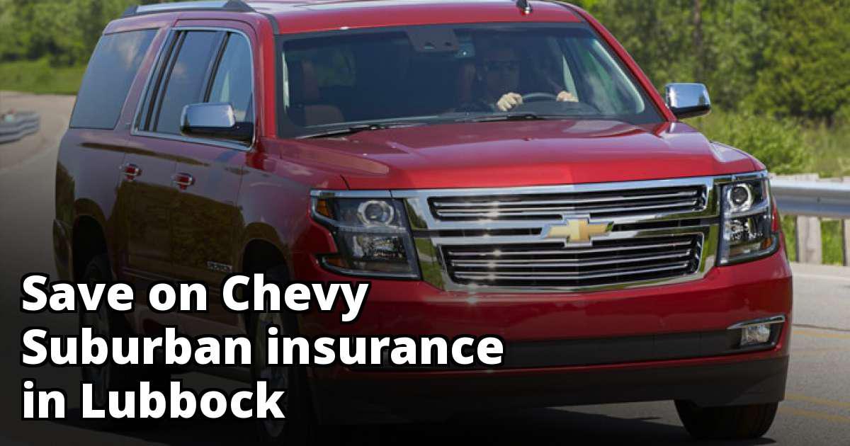 Compare Chevy Suburban Insurance Quotes in Lubbock Texas