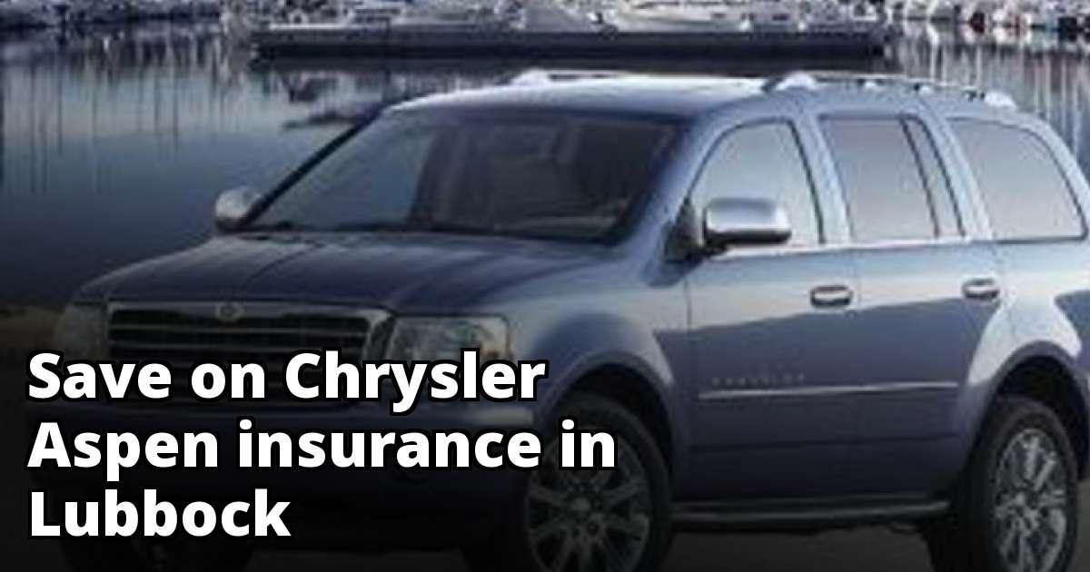 Lubbock Texas Chrysler Aspen Insurance Quotes