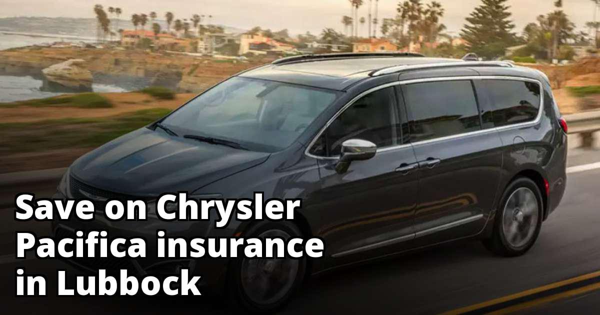 Compare Chrysler Pacifica Insurance Quotes in Lubbock Texas