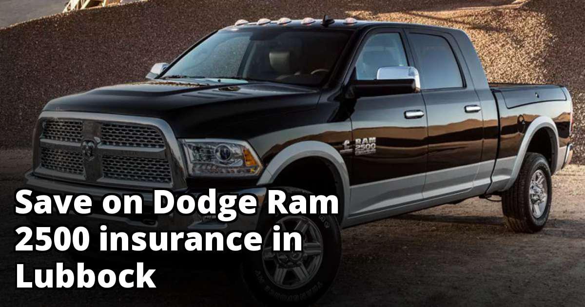 Cheapest Insurance Quotes for a Dodge Ram 2500 in Lubbock