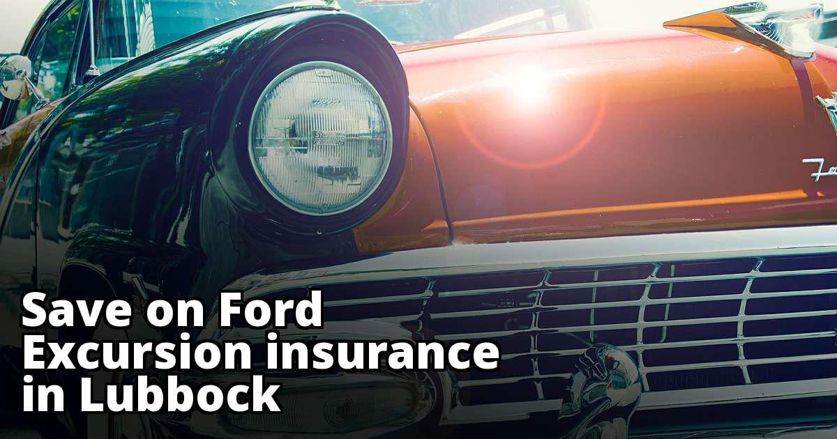 Cheap Insurance for a Ford Excursion in Lubbock