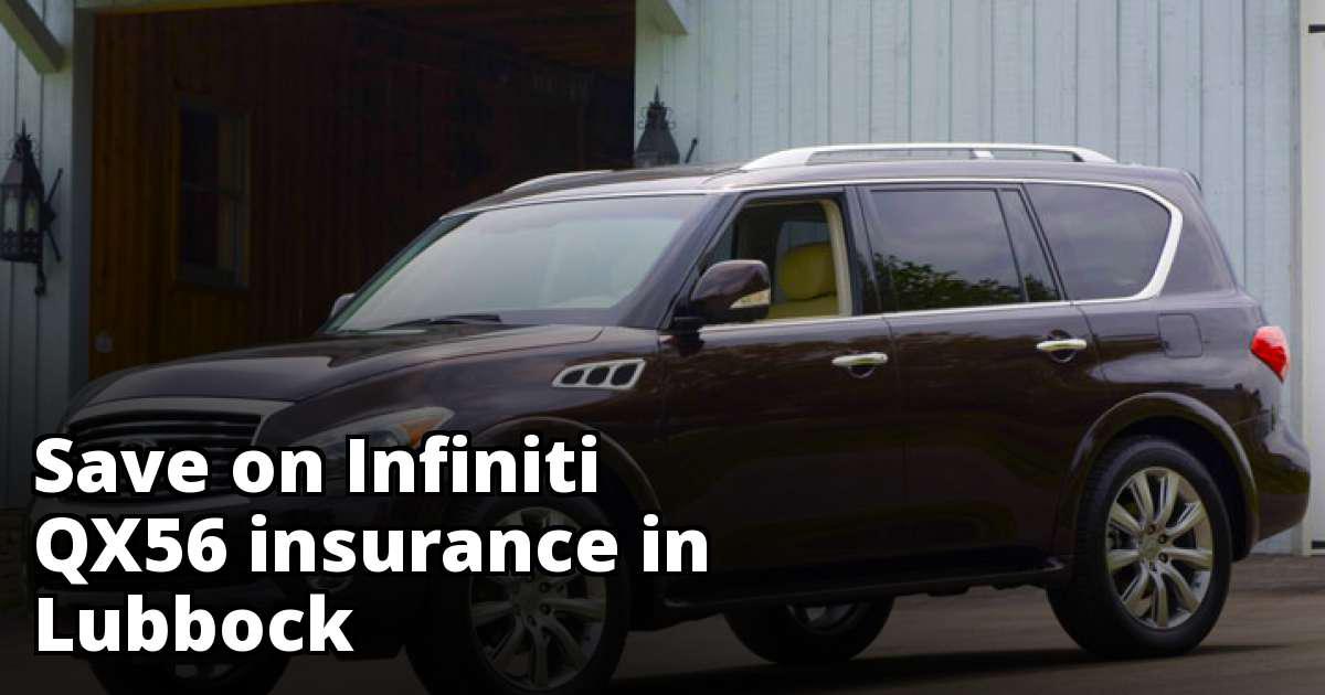 Save on Infiniti QX56 Insurance in Lubbock, TX