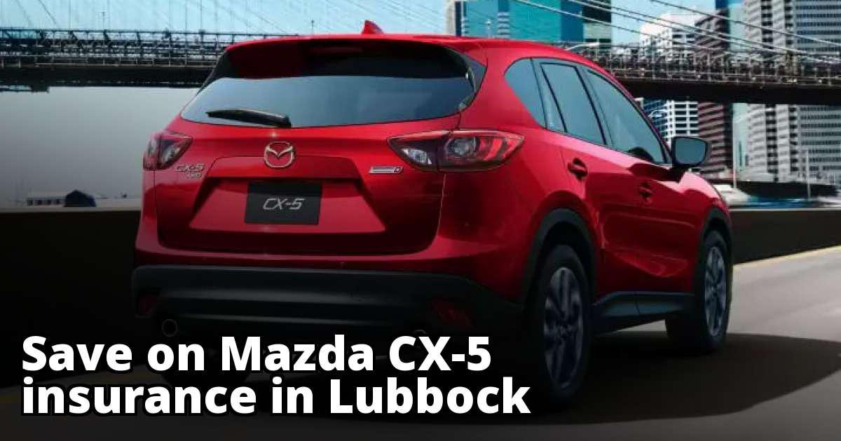 Affordable Mazda CX5 Insurance in Lubbock, TX Affordable Mazda CX5 Insurance in Lubbock, TX