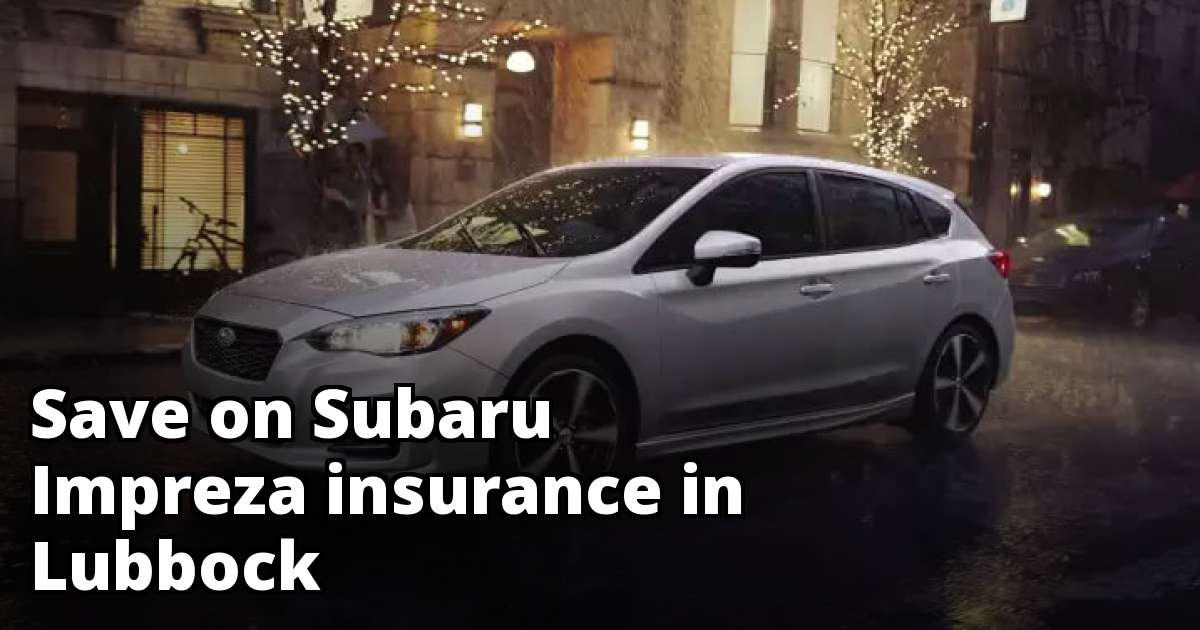 Compare Subaru Impreza Insurance Quotes in Lubbock Texas